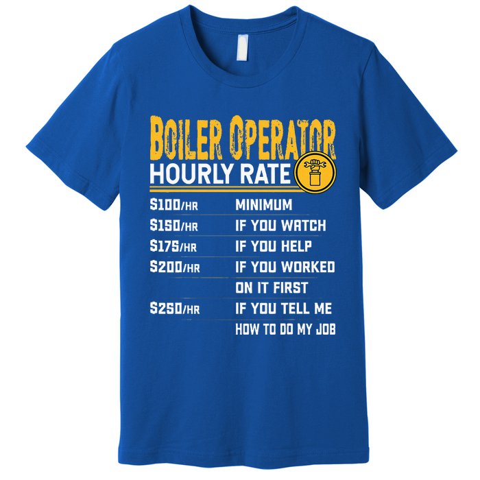 Boiler Operator Hourly Rate Funny Boiler Worker Operator Premium T-Shirt