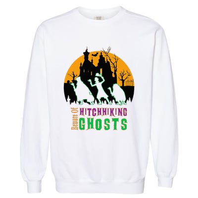 Beware Of Hitchhiking Ghosts Halloween Garment-Dyed Sweatshirt