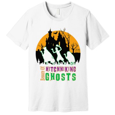 Beware Of Hitchhiking Ghosts Halloween Premium T-Shirt