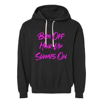 Bra Off Hair Up Sweats On Garment-Dyed Fleece Hoodie