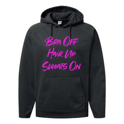 Bra Off Hair Up Sweats On Performance Fleece Hoodie