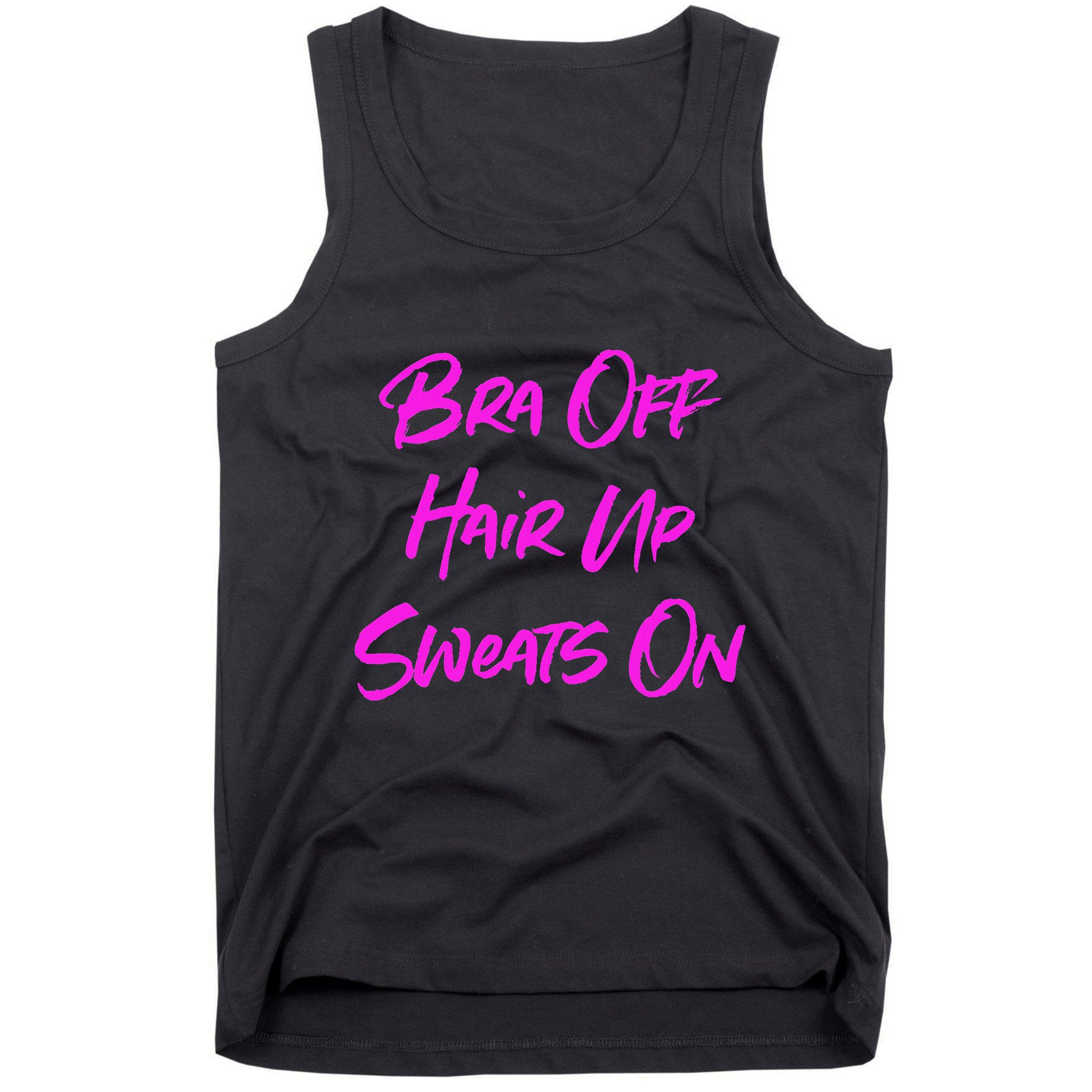 Bra Off Hair Up Sweats On Tank Top