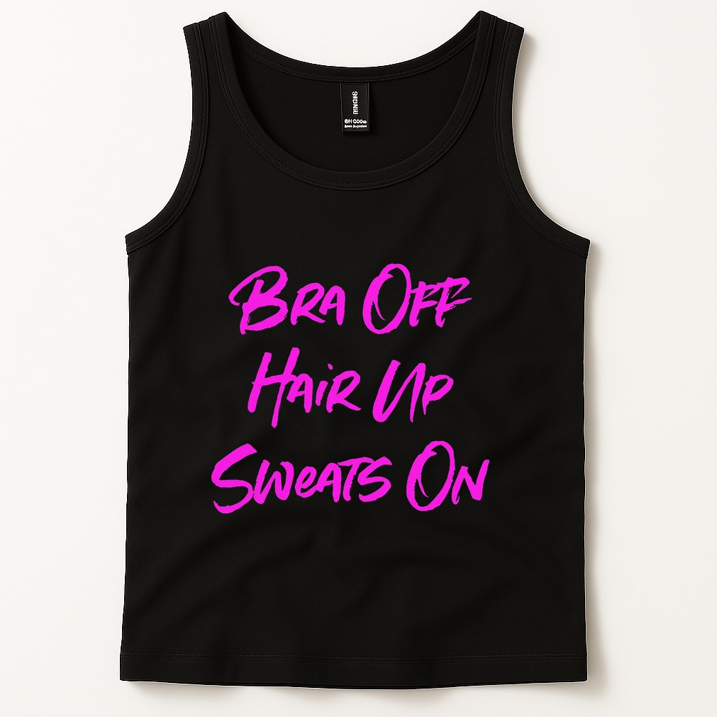 Bra Off Hair Up Sweats On Tank Top