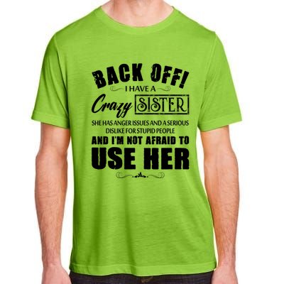 Back Off I Have A Crazy Sister She Has Anger Issues Gift Adult ChromaSoft Performance T-Shirt