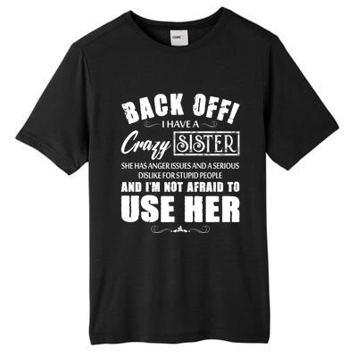 Back Off I Have A Crazy Sister She Has Anger Issues Gift Tall Fusion ChromaSoft Performance T-Shirt