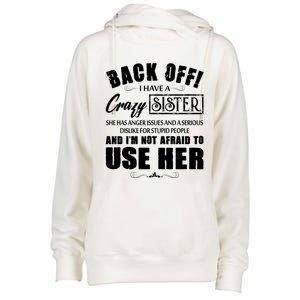 Back Off I Have A Crazy Sister She Has Anger Issues Gift Womens Funnel Neck Pullover Hood