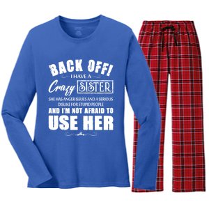 Back Off I Have A Crazy Sister She Has Anger Issues Gift Women's Long Sleeve Flannel Pajama Set 