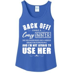 Back Off I Have A Crazy Sister She Has Anger Issues Gift Ladies Essential Tank