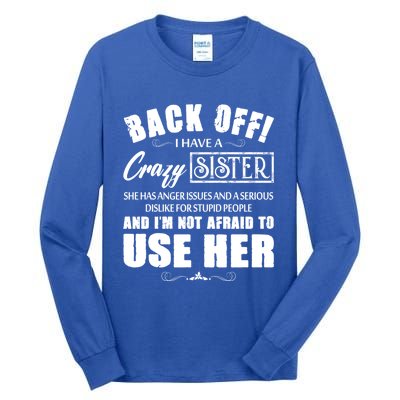 Back Off I Have A Crazy Sister She Has Anger Issues Gift Tall Long Sleeve T-Shirt