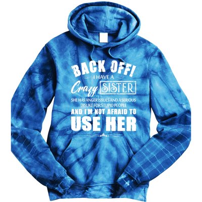 Back Off I Have A Crazy Sister She Has Anger Issues Gift Tie Dye Hoodie