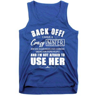 Back Off I Have A Crazy Sister She Has Anger Issues Gift Tank Top