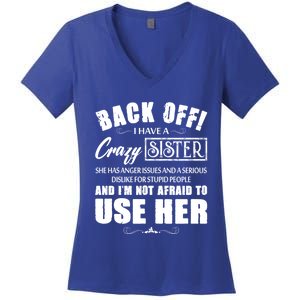 Back Off I Have A Crazy Sister She Has Anger Issues Gift Women's V-Neck T-Shirt