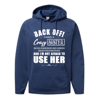 Back Off I Have A Crazy Sister She Has Anger Issues Gift Performance Fleece Hoodie