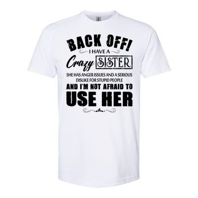 Back Off I Have A Crazy Sister She Has Anger Issues Gift Softstyle CVC T-Shirt