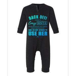 Back Off I Have A Crazy Sister She Has Anger Issues Gift Infant Fleece One Piece