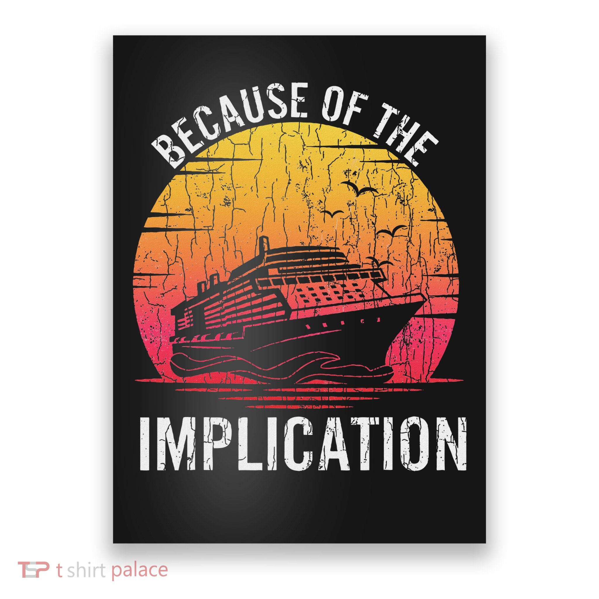 Because Of Implication Funny Boat Cruise Boating Poster