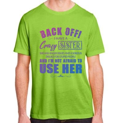 Back Off I Have A Crazy Sister She Has Anger Issues Gift Adult ChromaSoft Performance T-Shirt