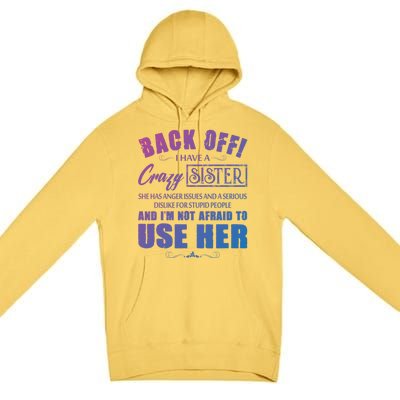 Back Off I Have A Crazy Sister She Has Anger Issues Gift Premium Pullover Hoodie