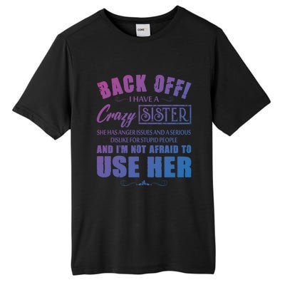 Back Off I Have A Crazy Sister She Has Anger Issues Gift Tall Fusion ChromaSoft Performance T-Shirt