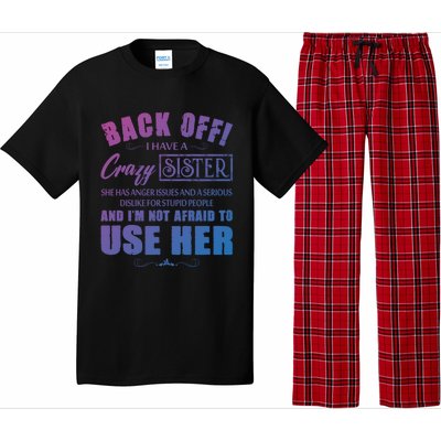 Back Off I Have A Crazy Sister She Has Anger Issues Gift Pajama Set