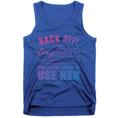 Back Off I Have A Crazy Sister She Has Anger Issues Gift Tank Top