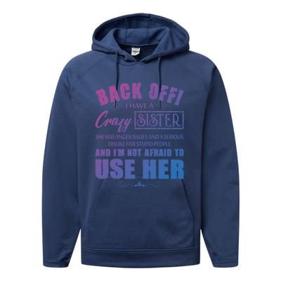 Back Off I Have A Crazy Sister She Has Anger Issues Gift Performance Fleece Hoodie