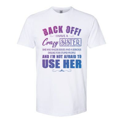 Back Off I Have A Crazy Sister She Has Anger Issues Gift Softstyle CVC T-Shirt