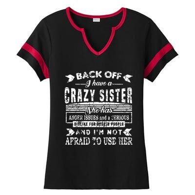 Back Off I Have A Crazy Sister And IM Not Afraid To Use Her Ladies Halftime Notch Neck Tee