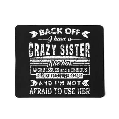 Back Off I Have A Crazy Sister And IM Not Afraid To Use Her Mousepad