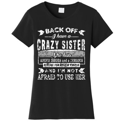 Back Off I Have A Crazy Sister And IM Not Afraid To Use Her Women's T-Shirt