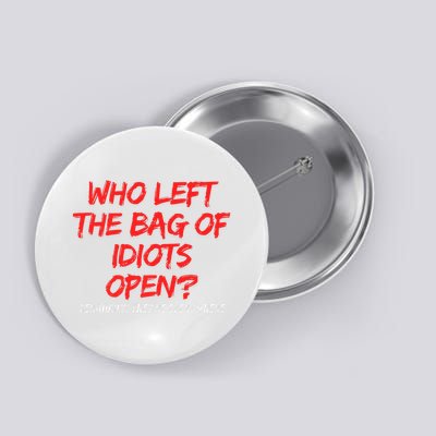 Bag Of Idiots Who Left The Bag Of Idiots Open Button