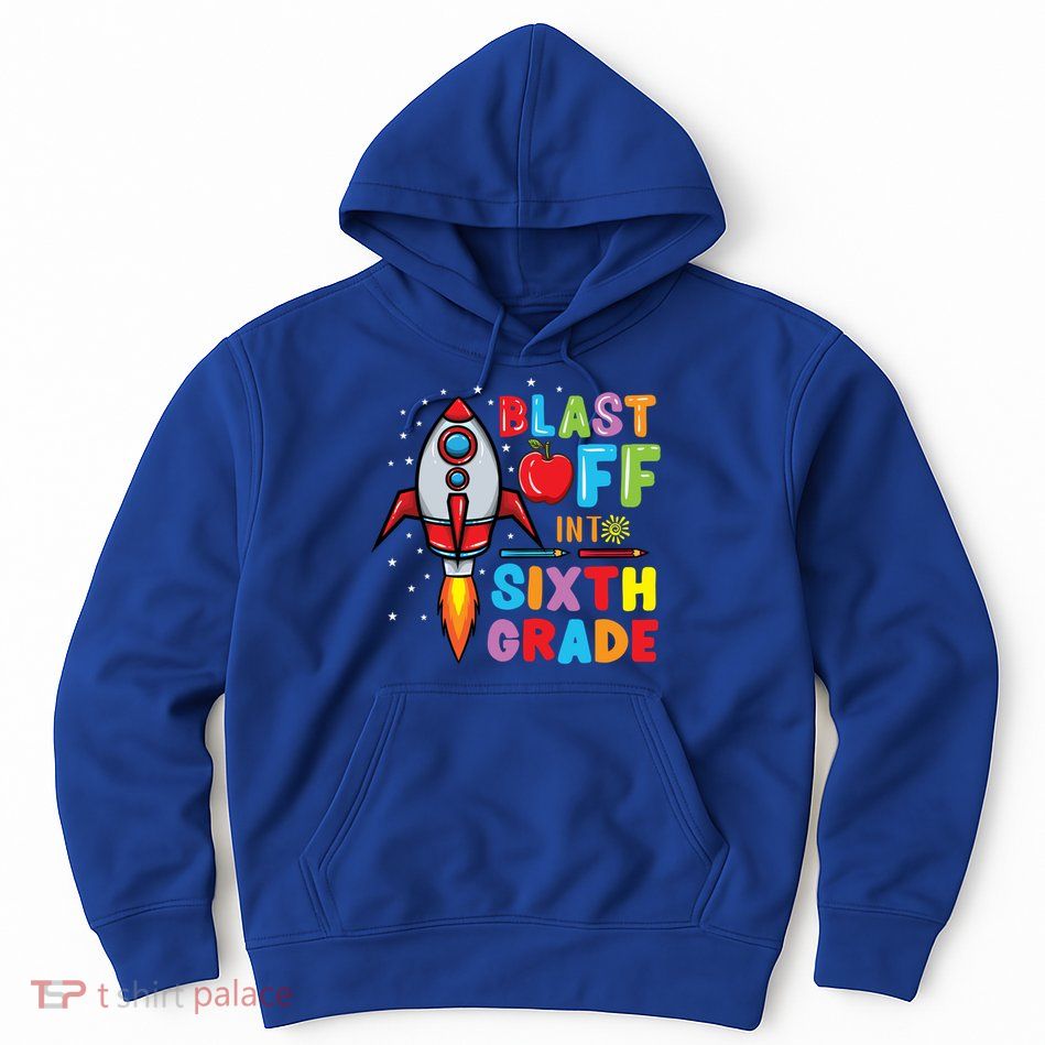 Blast Off Into 6Th Grade Gift Hoodie