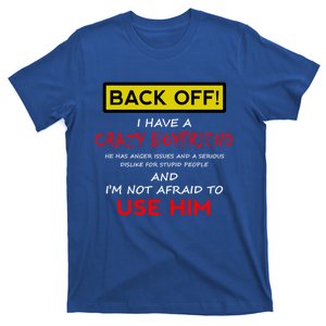 Back Off I Have A Crazy Friend Gift Friend T-Shirt