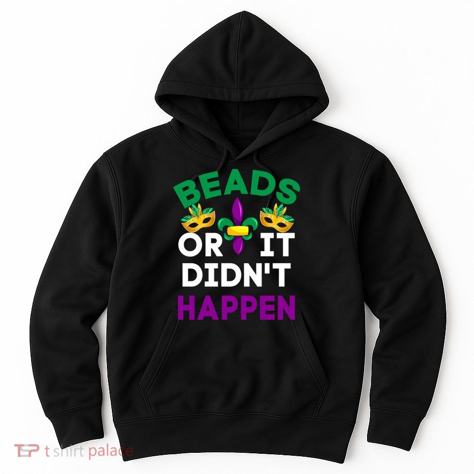 Beads Or It Didn't Happen Mardi Gras Hoodie