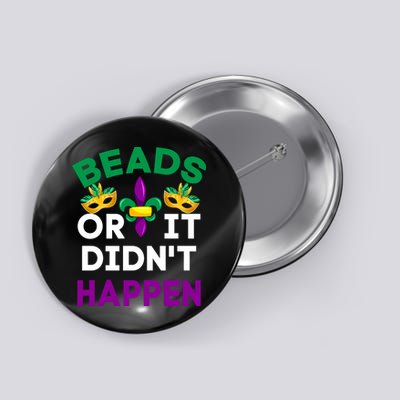 Beads Or It Didn't Happen Mardi Gras Button