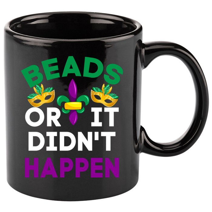 Beads Or It Didn't Happen Mardi Gras 11oz C Handle Ceramic Mug
