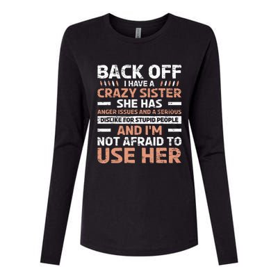 Back Off I Have A Crazy Sister Anger Issues Stupid People Womens Cotton Relaxed Long Sleeve T-Shirt