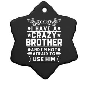 Back Off I Have A Crazy Brother Family Gift Ceramic Star Ornament