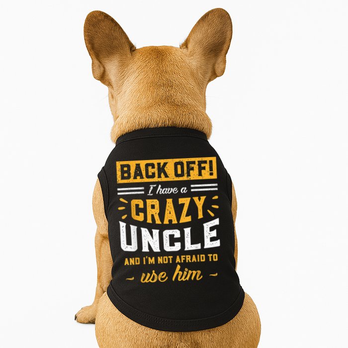 Back Off! I Have A Crazy Uncle And I'm Not Afraid To Use Him Doggie Tank