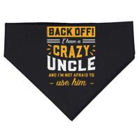 Back Off! I Have A Crazy Uncle And I'm Not Afraid To Use Him USA-Made Doggie Bandana