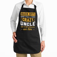 Back Off! I Have A Crazy Uncle And I'm Not Afraid To Use Him Apron