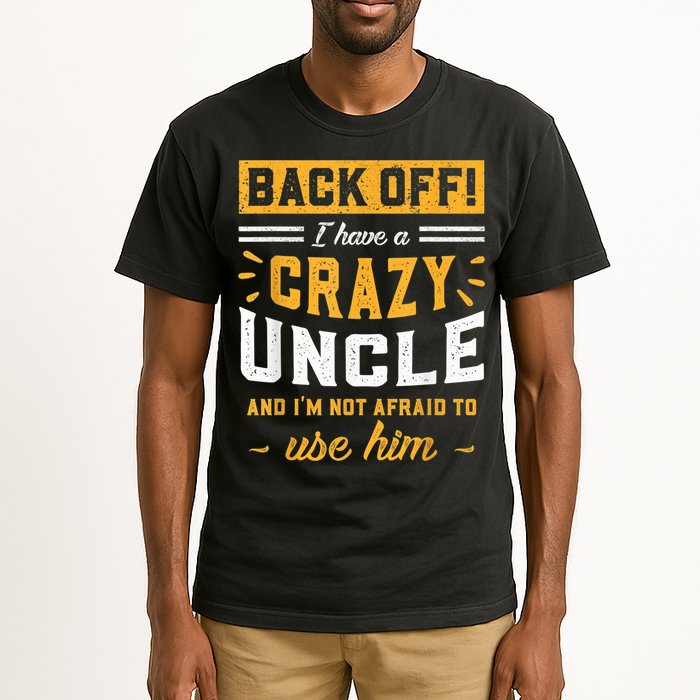 Back Off! I Have A Crazy Uncle And I'm Not Afraid To Use Him Tall T-Shirt