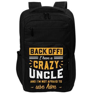 Back Off! I Have A Crazy Uncle And I'm Not Afraid To Use Him Impact Tech Backpack