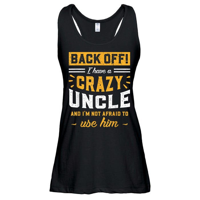 Back Off! I Have A Crazy Uncle And I'm Not Afraid To Use Him Ladies Essential Flowy Tank