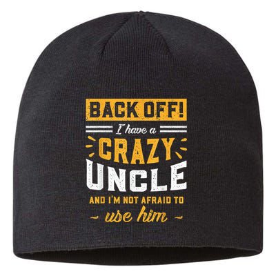 Back Off! I Have A Crazy Uncle And I'm Not Afraid To Use Him Sustainable Beanie