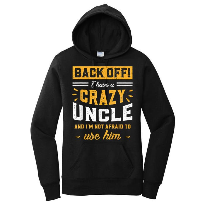Back Off! I Have A Crazy Uncle And I'm Not Afraid To Use Him Women's Pullover Hoodie