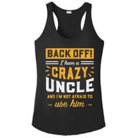 Back Off! I Have A Crazy Uncle And I'm Not Afraid To Use Him Ladies PosiCharge Competitor Racerback Tank