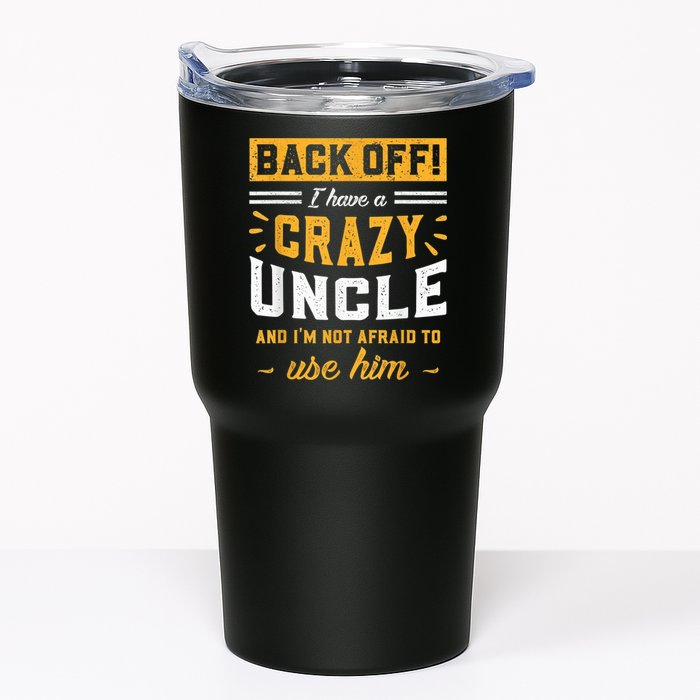 Back Off! I Have A Crazy Uncle And I'm Not Afraid To Use Him Tumbler