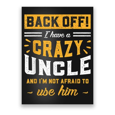 Back Off! I Have A Crazy Uncle And I'm Not Afraid To Use Him Poster