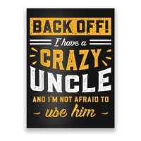 Back Off! I Have A Crazy Uncle And I'm Not Afraid To Use Him Poster